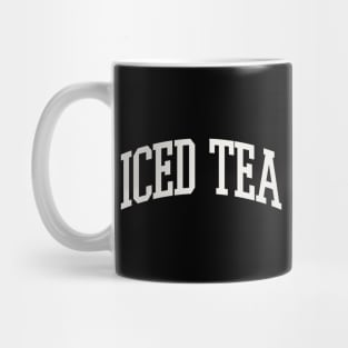 Iced Tea Obsessed Iced Tea Drinker Iced Tea College Type Mug